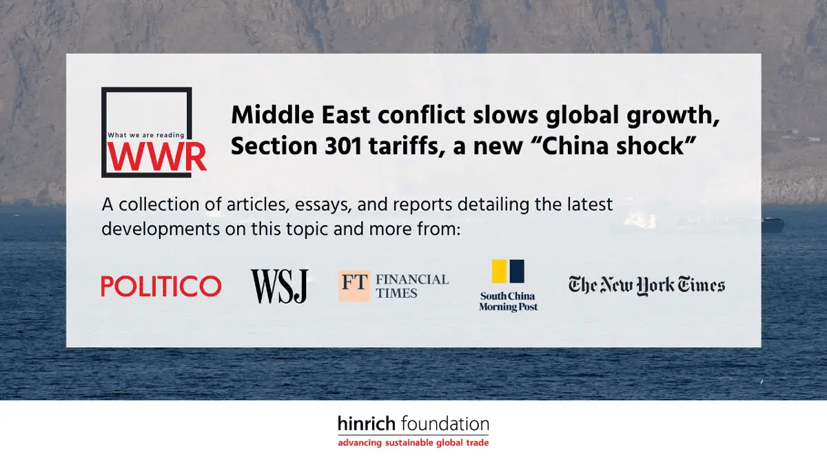 Middle East conflict slows global growth, Section 301 tariffs, a new ...