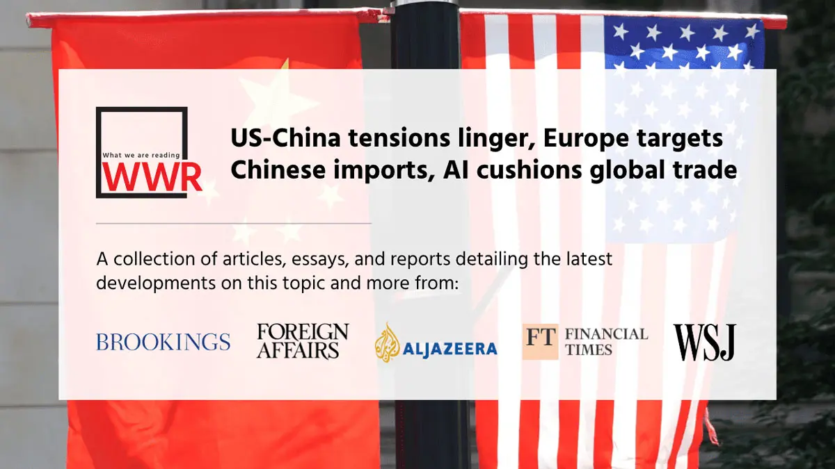 US-China tensions linger, Europe targets Chinese imports, AI cushions global trade