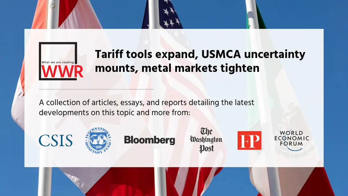 Tariff tools expand, USMCA uncertainty mounts, metal markets tighten
